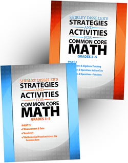 Shirley Disseler's Strategies and Activities for Common Core Math Grades 3-5 Parts 1 and 2